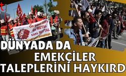 Dünyada da emekçiler taleplerini haykırdı