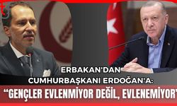 Erbakan'dan Cumhurbaşkanı Erdoğan'a: Gençler evlenmiyor değil, evlenemiyor