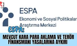 ESPA: "Mevcut kara para aklama ve t**ör finansmanı yasalarına aykırı"