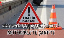 Direksiyon hakimiyetin kaybetti motosiklete çarptı