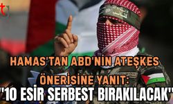 Hamas'tan ABD'nin ateşkes önerisine yanıt: "10 esir serbest bırakılacak"