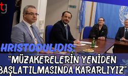 Hristodulidis: "Müzakerelerin yeniden başlatılmasında kararlıyız"