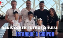 Barış Özbek Futbol Okulu İstanbul'a gidiyor