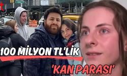 100 Milyon TL'lik "Kan Parası"