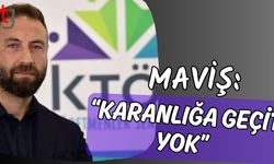 Maviş: "Karanlığa geçit yok"