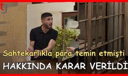 Sahtekarlıkla para temin etmişti, hakkında karar verildi