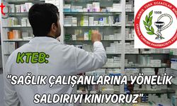 KTEB: " Sağlık çalışanlarına yönelik saldırıyı kınıyoruz"