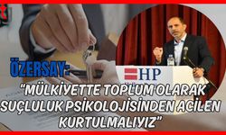Özersay: "Mülkiyette toplum olarak suçluluk psikolojisinden acilen kurtulmalıyız”