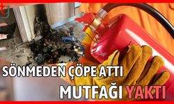 Sönmeden çöpe attı mutfağı yaktı