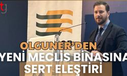 Olguner'den yeni meclis binasına sert eleştiri