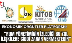 Ekonomik Örgütler Platformu: "Rum yönetiminin izlediği bu yol ilişkilere ciddi zarar vermektedir"