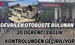 Devrilen otobüste bulunan 20 öğrenci sağlık kontrolünden geçiriliyor