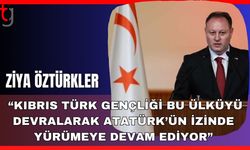 Ziya Öztürkler: "Kıbrıs Türk gençliği bu ülküyü devralarak Atatürk’ün izinde yürümeye devam ediyor”