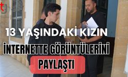 13 Yaşındaki kızın internette görüntülerini paylaştı