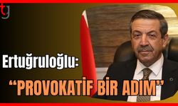 Ertuğruloğlu:“Provokatif bir adım”