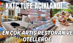 KKTC TÜFE açıklandı: En çok artış restoran ve otellerde