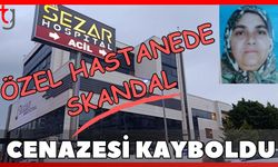 Özel hastanede skandal: Cenazesi kayboldu!