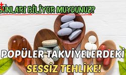 Bunları biliyor muydunuz? Popüler takviyelerdeki sessiz tehlike!