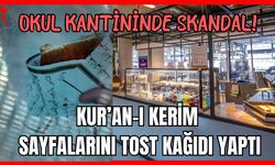 Okul kantininde skandal! Kur'an-ı Kerim Sayfalarını tost kağıdı yaptı