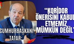 Cumhurbaşkanı Tatar: “Koridor önerisini kabul  etmemiz mümkün değil”