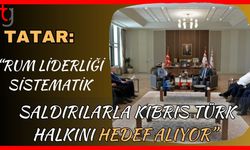 Tatar: "Rum liderliği sistematik saldırılarla Kıbrıs Türk halkını hedef alıyor"