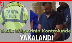 Trafik ekiplerinin kontrolünde yakalandı