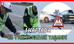 1 haftada 81 trafik kazası yaşandı