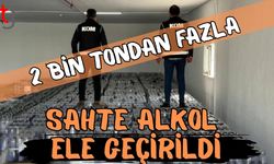 2 bin tondan fazla sahte alkol ele geçirildi!