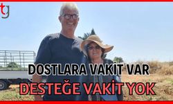 Dostlara vakit var desteğe vakit yok