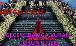 MET GALA 2025:GECEYE DAMGA VURAN GÖRÜNTÜLER