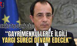 Hristodulidis: "Gayrimenkullerle ilgili yargı süreci devam edecek"