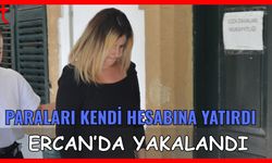 Paraları kendi hesabına yatırdı Ercan'da yakalandı