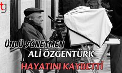 Ünlü yönetmen Ali Özgentürk hayatını kaybetti