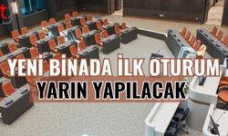 Yeni binada ilk oturum yarın yapılacak