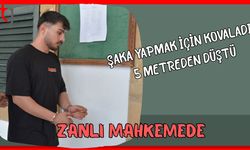 Şaka yapmak için kovaladı 5 metreden düştü: Zanlı mahkemede