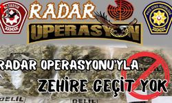 Radar Operasyonu'yla zehire geçit yok!
