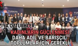 Ziya Öztürkler: "Kadınların güçlenmesi daha adil ve barışçıl toplumlar için gerekli"