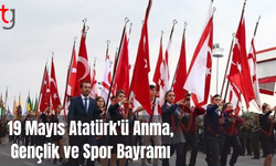 "19 Mayıs Atatürk'ü Anma, Gençlik ve Spor Bayramı" törenlerle kutlanıyor