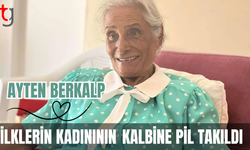 Ayten Berkalp’in kalbine pil takıldı