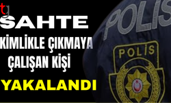 Liman'da sahte kimlikle yakalanan şahıs tutuklandı