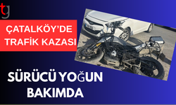 Çatalköy'de motosiklet kazası: 1 kişi yoğun bakımda
