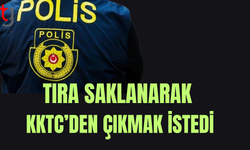 Tırda saklanarak KKTC'den çıkmaya çalıştı: Suçüstü yakalandılar