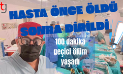 Ameliyatta vücut sıcaklığı 22 dereceye düşürülüp, 100 dakika 'geçici ölüm'ü yaşadı