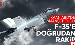 Türkiye'nin savaş uçağı KAAN'a ABD'den övgü