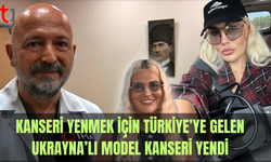 Kanseri yenmek için Türkiye’yi seçen Ukraynalı model, ameliyatla hayata tutundu