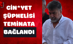 Cin*yet şüphelisi teminatla serbest bırakıldı