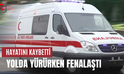 Yürürken fenalaşan Münevver Tuncan, hayatını kaybetti