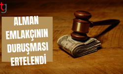 Alman emlakçının duruşması 23 Mayıs’a ertelendi