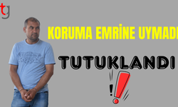 Koruma emrine uymadı; tutuklandı