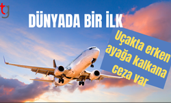 Dünyada ilk THY ile başlıyor: Uçakta erken ayağa kalkana ceza var
